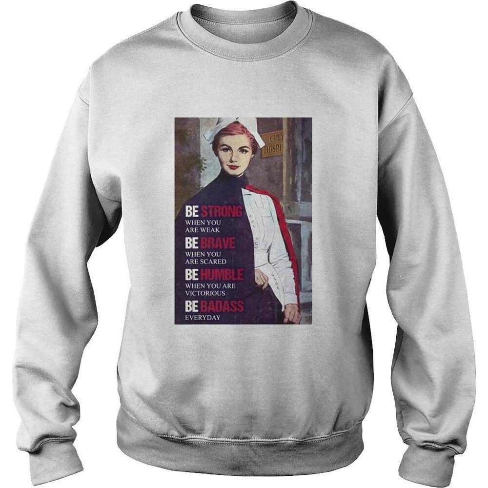 Be Strong When Weak Be Brave When Scared Nurse Sweatshirt